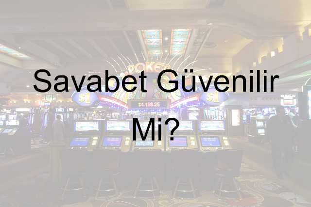 Savabet güvenilir mi