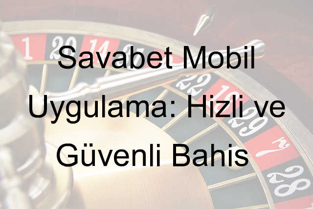 Savabet mobil uygulama